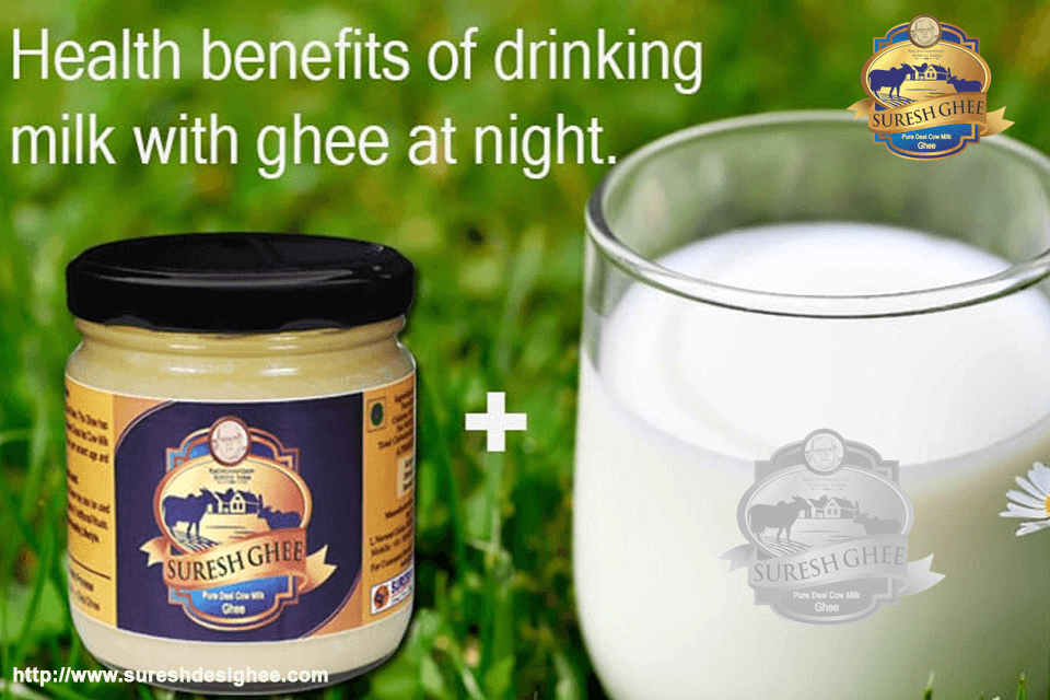 Health Benefits Of Drinking Milk With Ghee At Night :SureshDesiGhee.com