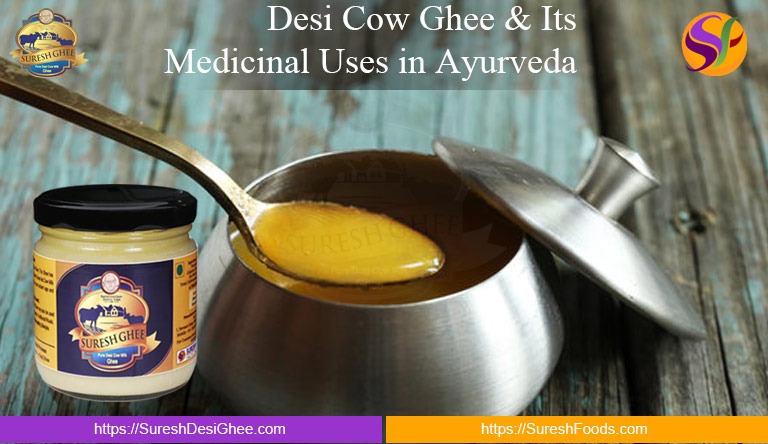 Desi Cow Ghee & Its Medicinal Uses in Ayurveda : SureshDesiGhee.com