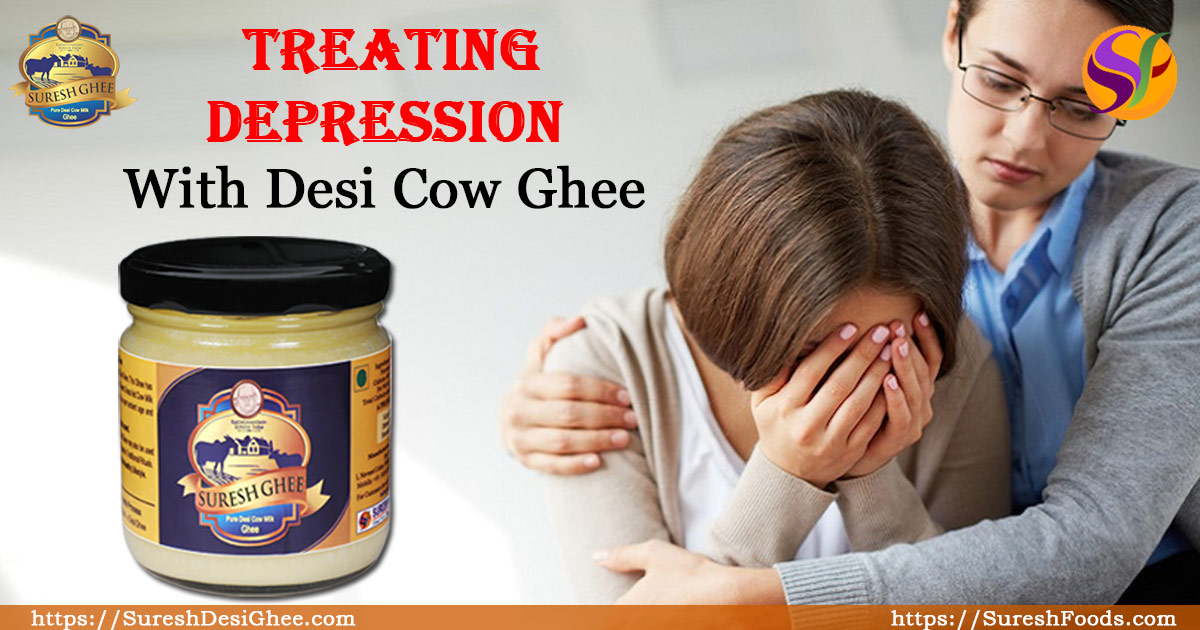 Treating Depression With Desi Cow Milk Ghee : SureshDesiGhee.com