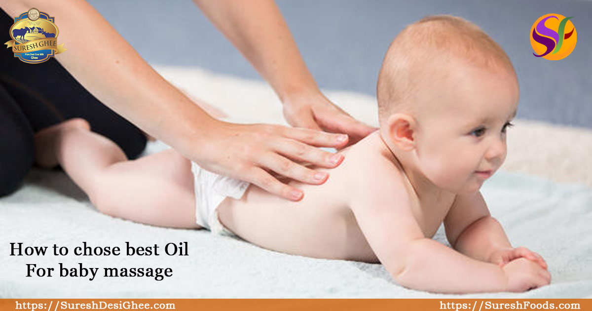 how to chose best oil for baby massage : SureshDesiGhee.com