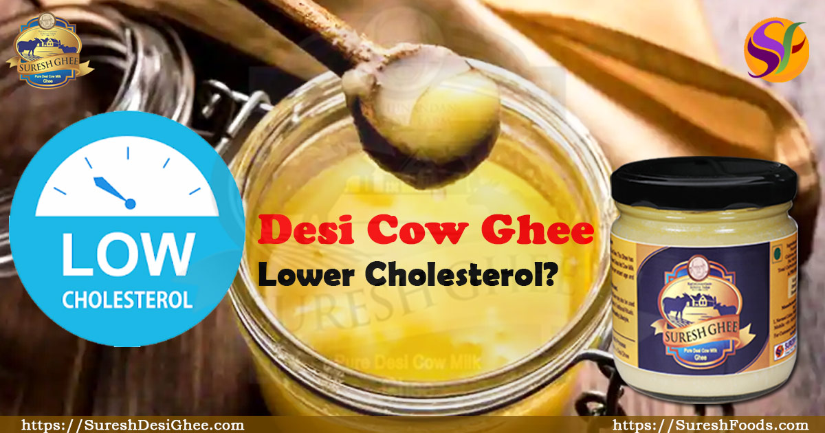 Desi Cow Ghee Lower Cholesterol : SureshDesiGhee.com