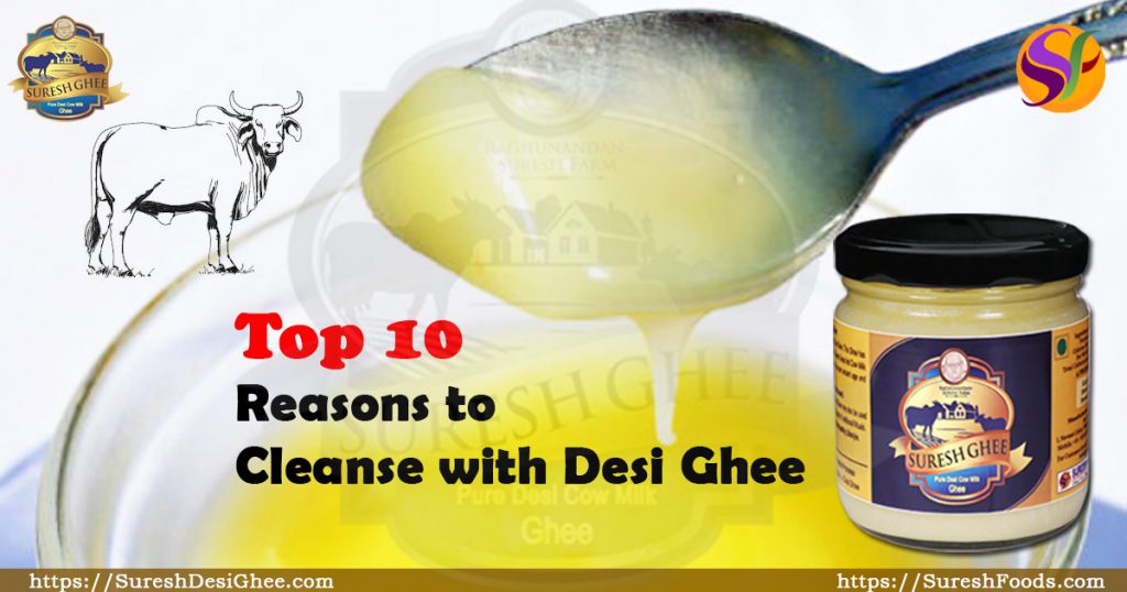 Top 10 Reasons to Cleanse with Desi Ghee Suresh Desi Ghee