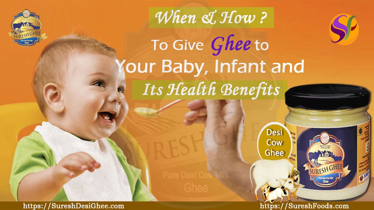 When and how to give ghee to your baby, infant and its health benefits : SureshDesiGhee.com