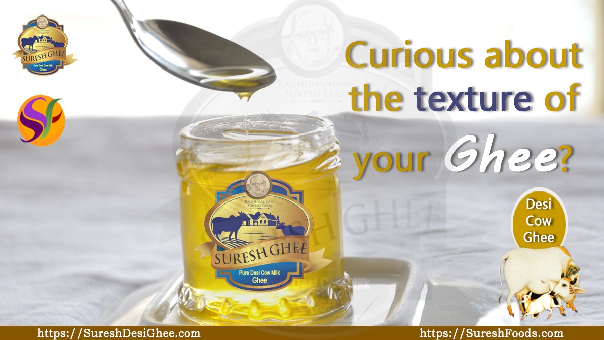Curious about the texture of your ghee? : SureshDesiGhee.com