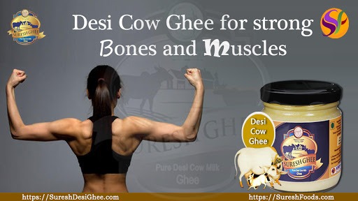 Desi cow ghee for strong bones and muscles : SureshDesiGhee.com