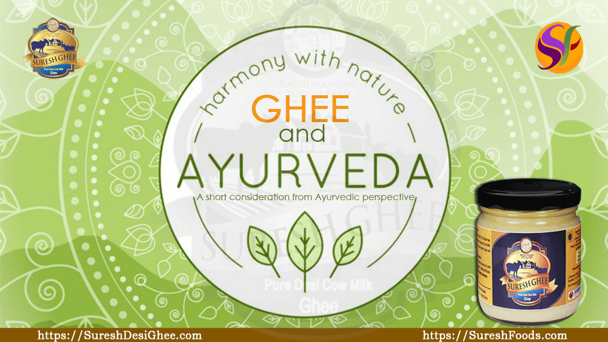 Ghee- A short consideration from Ayurvedic perspective : SureshDesiGhee.com