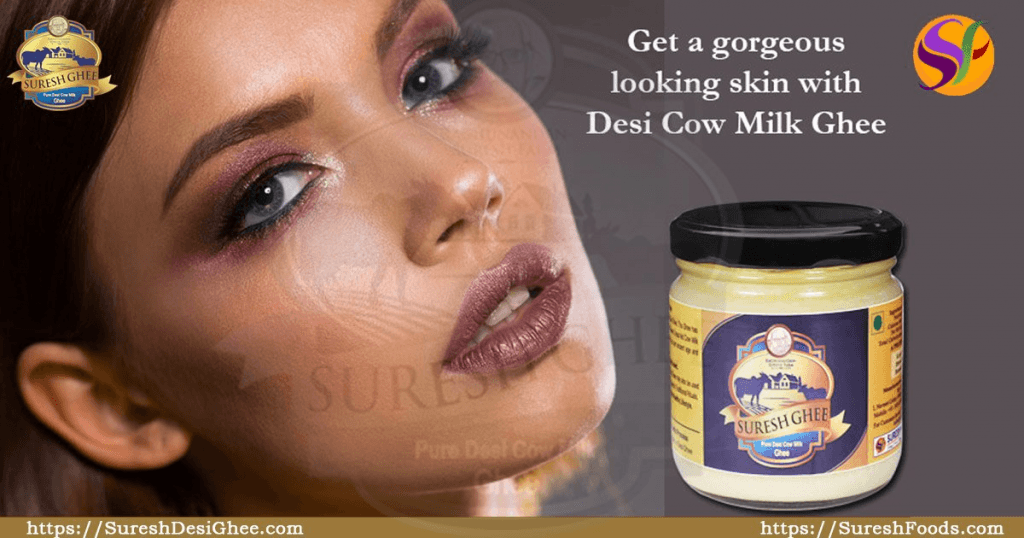 Gorgeous looking skin with Desi Cow Ghee
