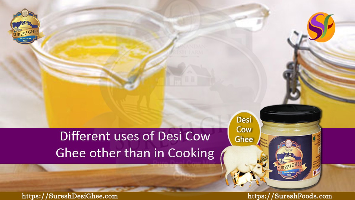 Different uses of Desi Cow Ghee other than in Cooking : SureshDesiGhee.com