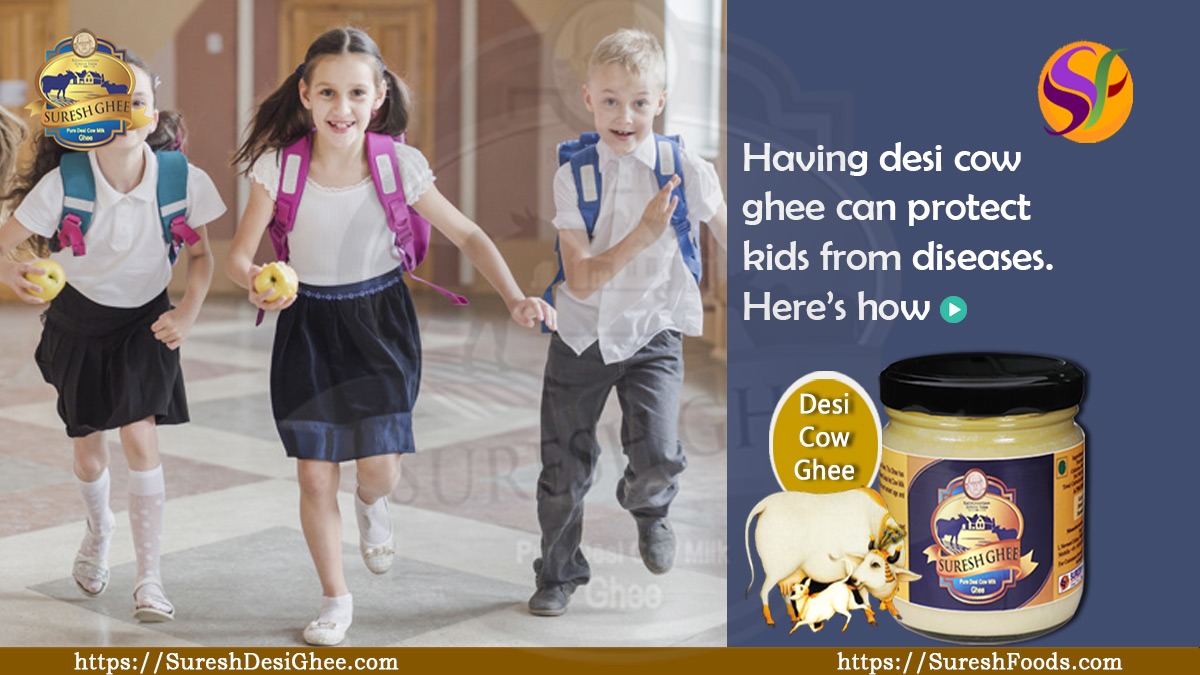 Having desi cow ghee can protect kids from diseases. Here’s how : SureshDesiGhee.com