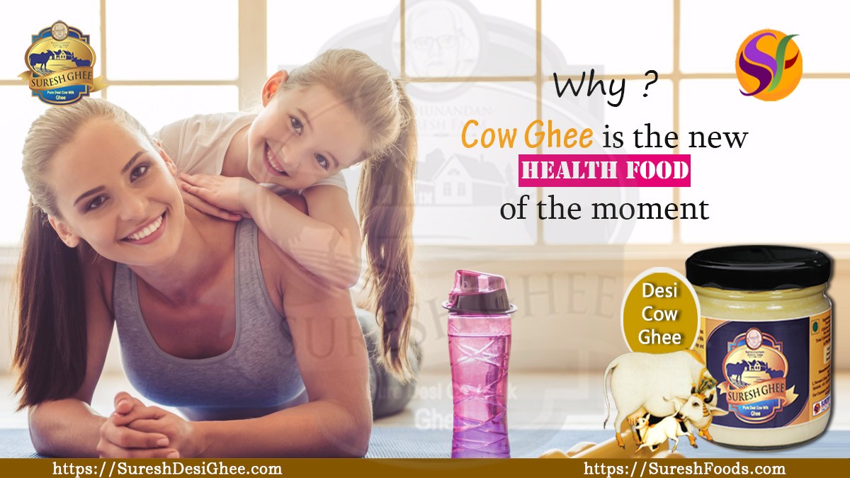 Why cow ghee is the new health food of the moment : SureshDesiGhee.com