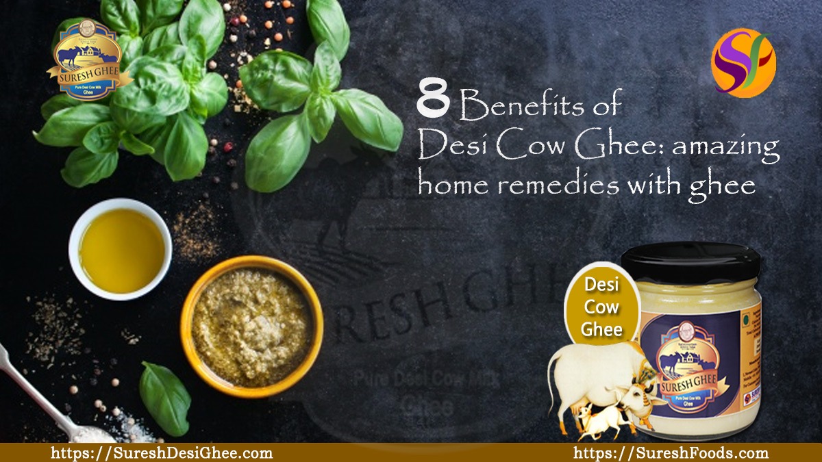 8 Benefits of Desi Cow Ghee : SureshDesiGhee.com