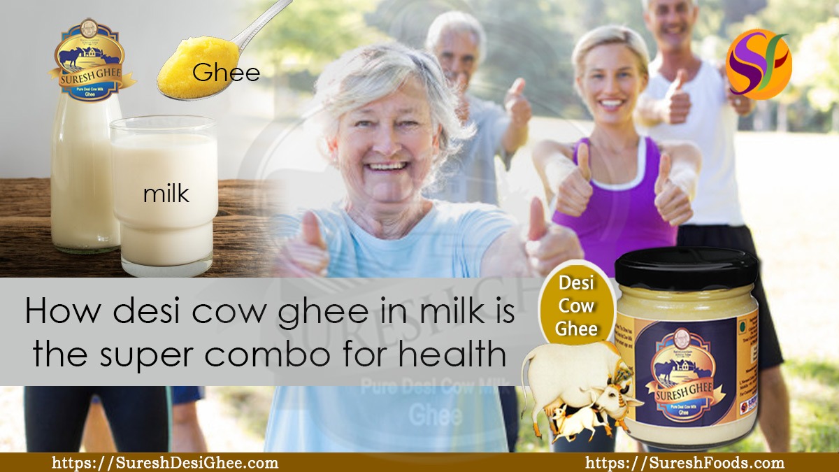 How desi cow ghee in milk is the super combo for health : SureshDesiGhee.com