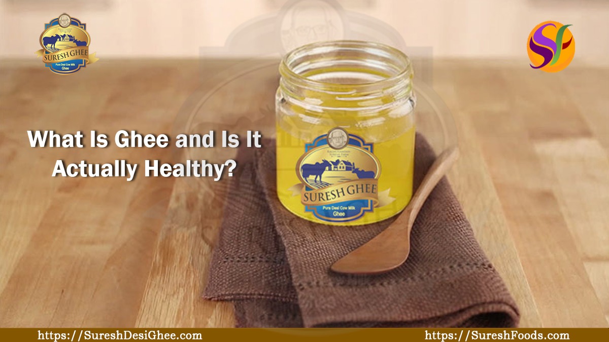 What Is Ghee and Is It Actually Healthy? Suresh Desi Ghee