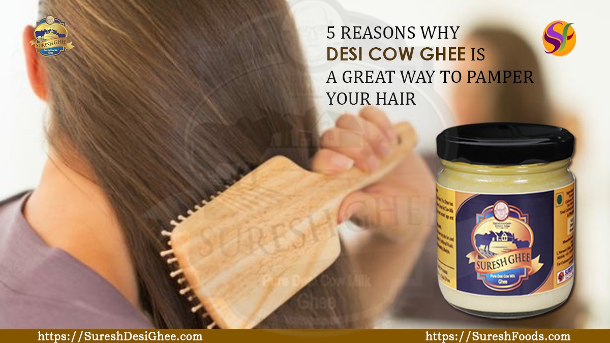 5 REASONS WHY COW GHEE IS A GREAT WAY TO PAMPER YOUR HAIR