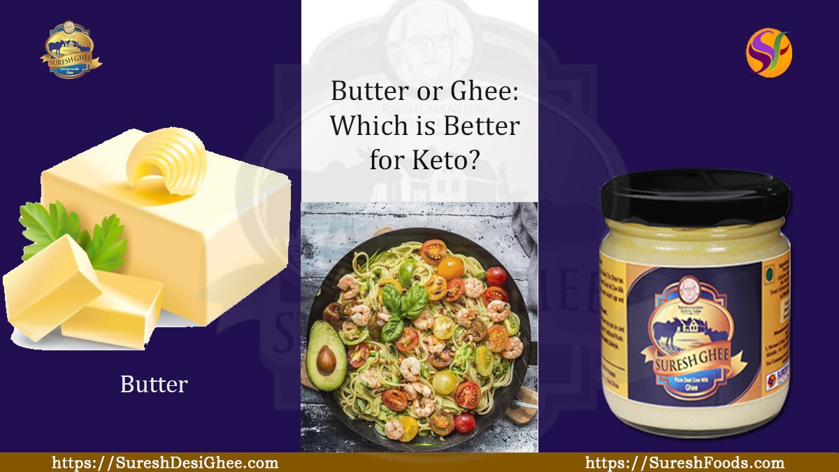 Butter or Ghee - Which is Better for Keto : SureshDesiGhee.com
