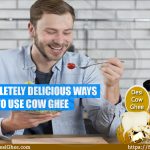 5 COMPLETELY DELICIOUS WAYS TO USE COW GHEE : SureshDesiGhee.com