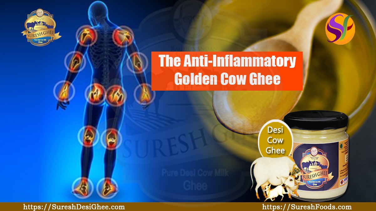 The Anti-Inflammatory Golden Cow Ghee : SureshDesiGhee.com