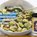 The Crispy, Perfect Cow Ghee Roasted Brussels Sprouts You Need on Your Table : SureshDesiGhee.com